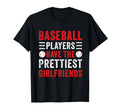 Baseball Players Have Prettiest T-Shirt - Fun Novelty Design Men Women - T-Shirt, Sweatshirt, Hoodie