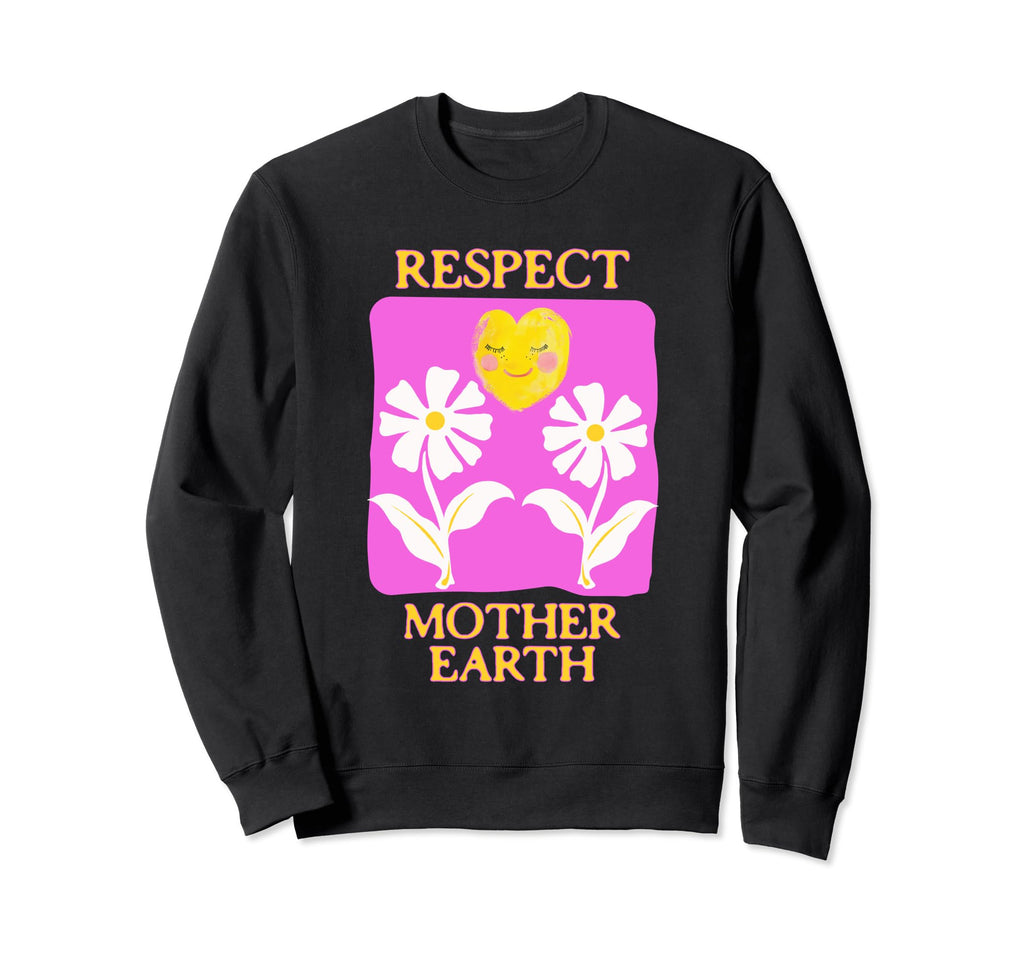 Respect Mother Earth Flower Boho Sweatshirt - Graphic Print Men Women - T-Shirt, Sweatshirt, Hoodie