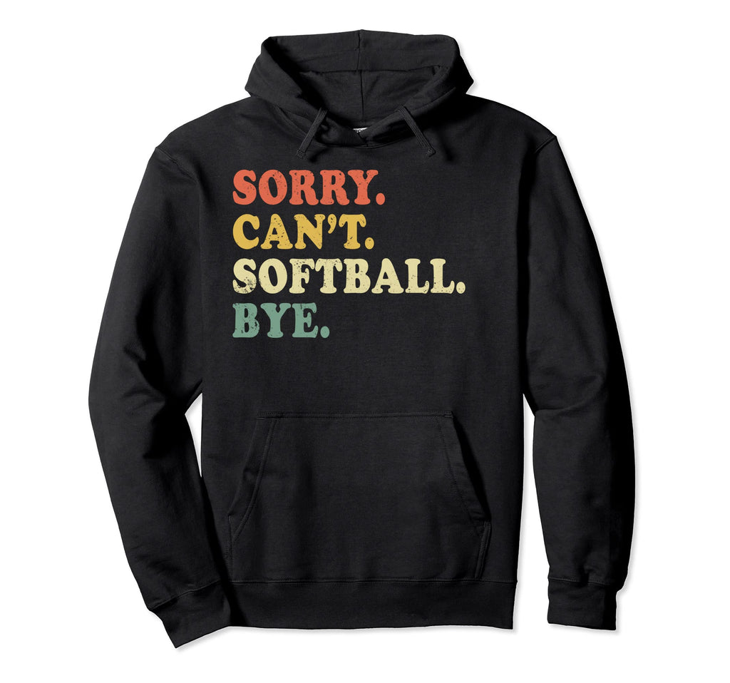 Sorry Cant Softball Bye Funny Hoodie - Aesthetic Graphic for Adults - T-Shirt, Sweatshirt, Hoodie