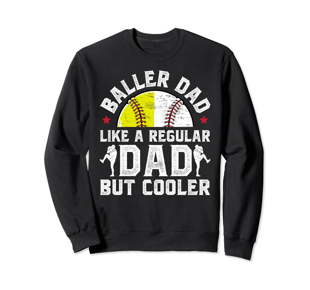 Baller Dad Softball Baseball Dad Sweatshirt - Graphic Print for Adults - T-Shirt, Sweatshirt, Hoodie