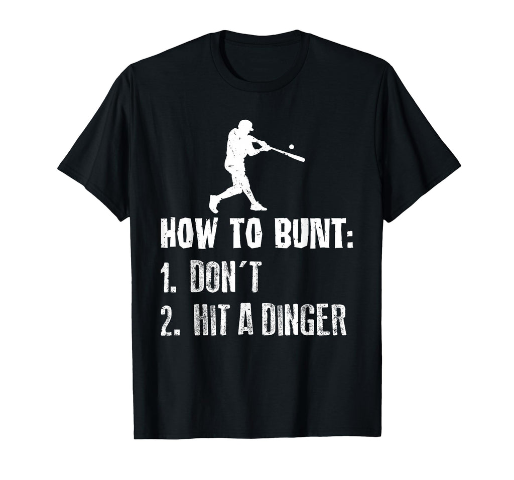 How To Bunt Dont Hit Dinger Funny Baseball T-Shirt - Unique Graphic Unisex - T-Shirt, Sweatshirt, Hoodie
