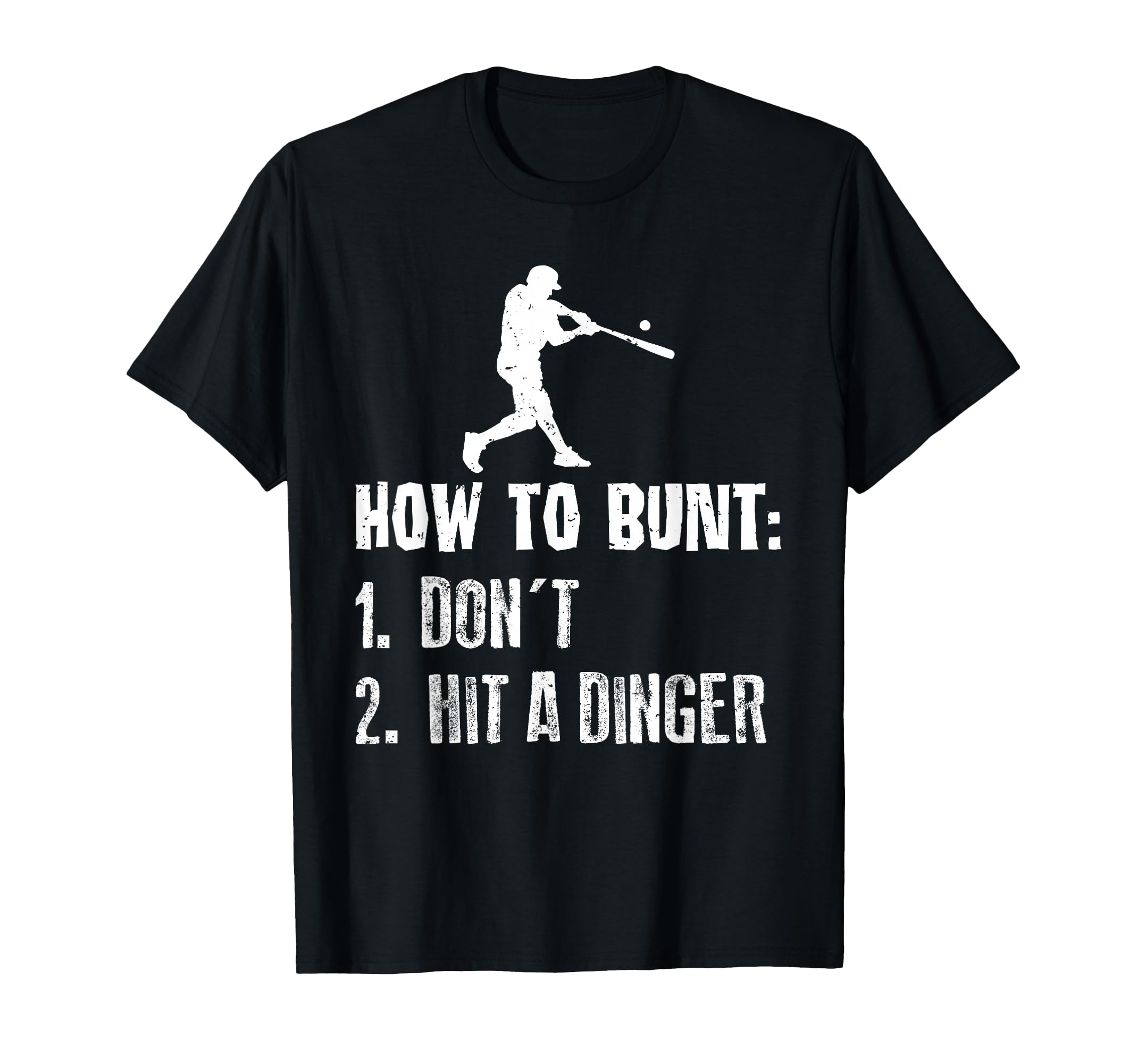 How To Bunt Dont Hit Dinger Funny Baseball T-Shirt - Unique Graphic Unisex - T-Shirt, Sweatshirt, Hoodie
