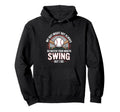 Might Not Always Swing But I Do Hoodie - Novelty Apparel for Adults - T-Shirt, Sweatshirt, Hoodie