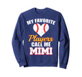 My Favorite Players Call Me Mimi Sweatshirt - Streetwear Style for Adults - T-Shirt, Sweatshirt, Hoodie