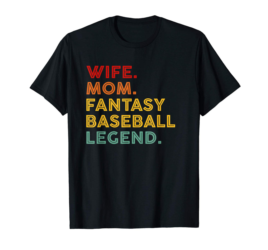 Wife Mom Fantasy Baseball Legend T-Shirt - Novelty Apparel Men Women - T-Shirt, Sweatshirt, Hoodie