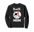 Ball Mom Funny Baseball Sweatshirt - Streetwear Style for Adults - T-Shirt, Sweatshirt, Hoodie