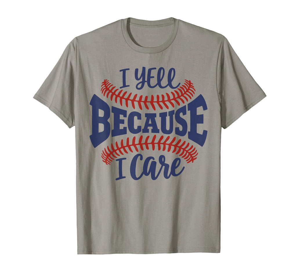 Funny Baseball Mom I Yell Because I T-Shirt - Casual Everyday Wear Unisex - T-Shirt, Sweatshirt, Hoodie
