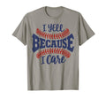 Funny Baseball Mom I Yell Because I T-Shirt - Casual Everyday Wear Unisex - T-Shirt, Sweatshirt, Hoodie