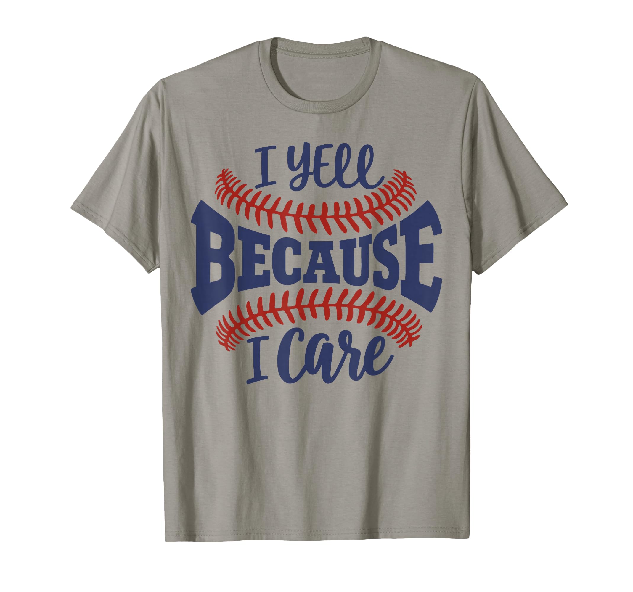 Funny Baseball Mom I Yell Because I T-Shirt - Casual Everyday Wear Unisex - T-Shirt, Sweatshirt, Hoodie