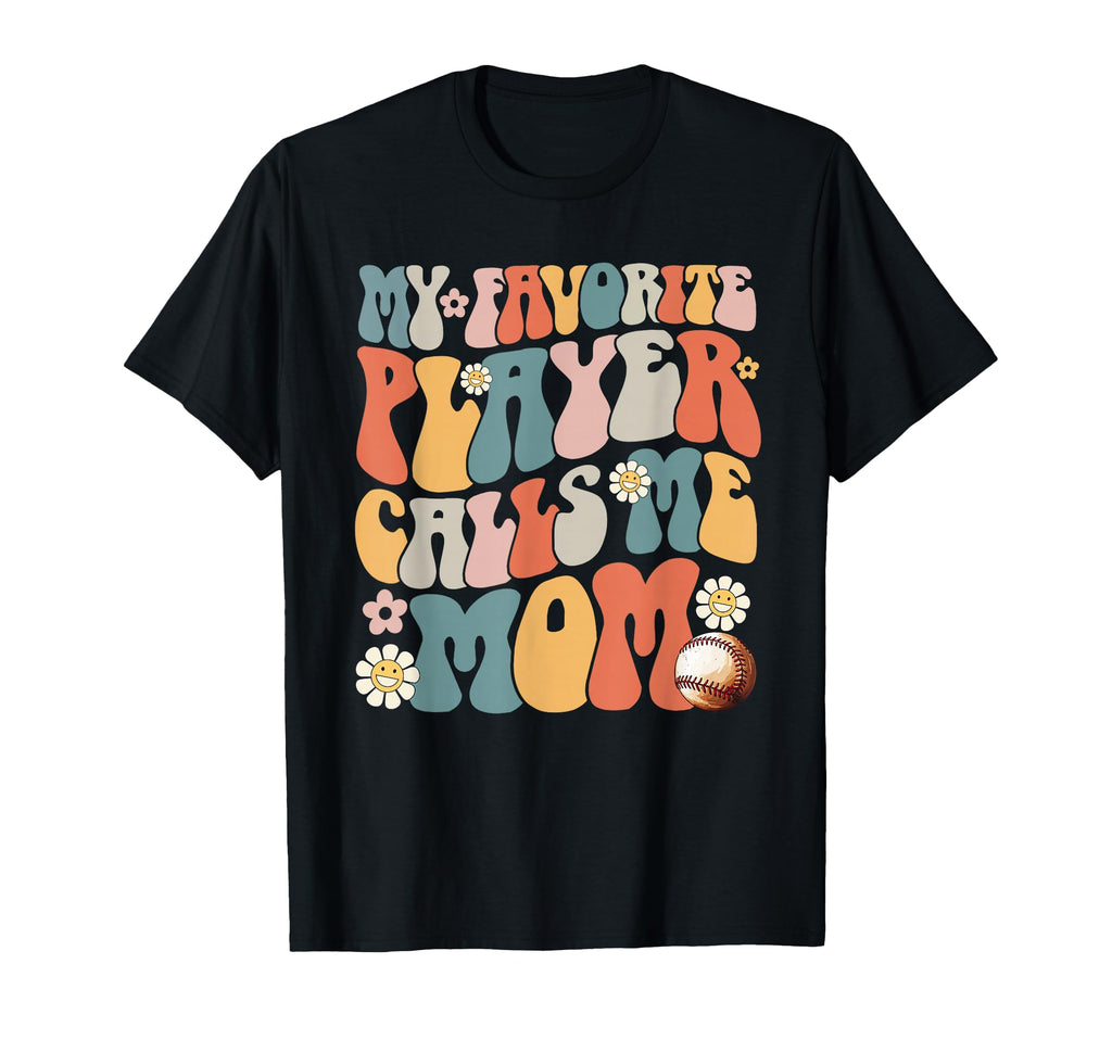 My Favorite Baseball Player Calls Me Mom T-Shirt - Graphic Print Unisex - T-Shirt, Sweatshirt, Hoodie