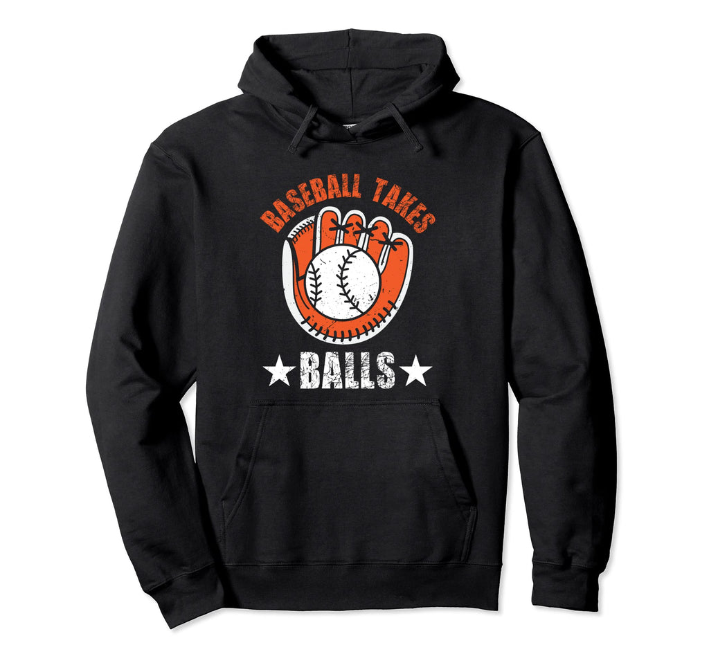 Baseball Takes Balls Baseball Player Hoodie - Fun Novelty Design Unisex - T-Shirt, Sweatshirt, Hoodie