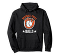 Baseball Takes Balls Baseball Player Hoodie - Fun Novelty Design Unisex - T-Shirt, Sweatshirt, Hoodie