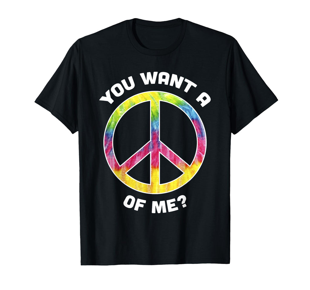 You Want Peace Me Funny Groovy Gift T-Shirt - Novelty Apparel Men Women - T-Shirt, Sweatshirt, Hoodie