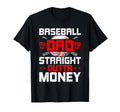 Baseball Dad Straight Outta Money T-Shirt - Graphic Print Men Women - T-Shirt, Sweatshirt, Hoodie