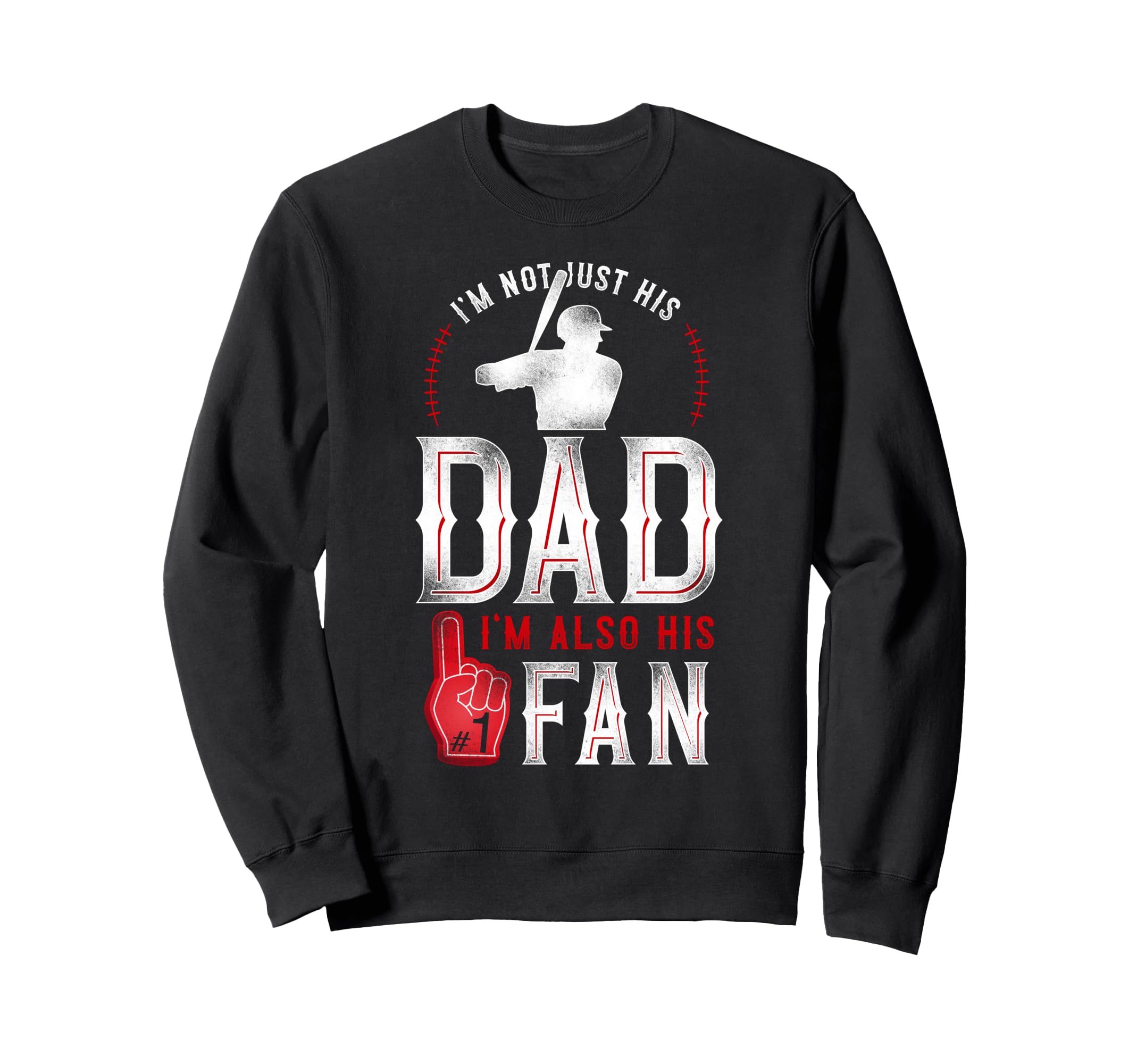 Baseball Fan Dad Father Im Not Just Sweatshirt - Unique Graphic for Adults - T-Shirt, Sweatshirt, Hoodie
