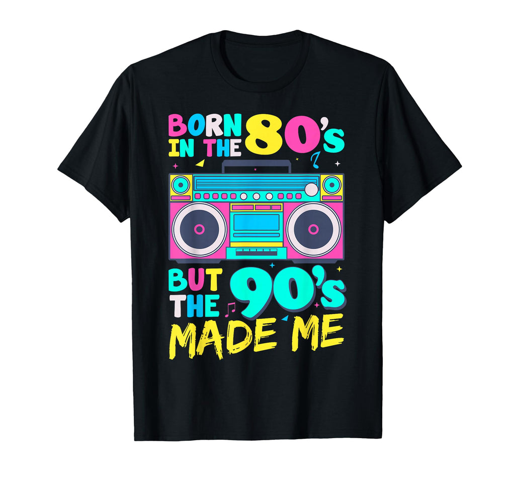 Born 80S But 90S Made Me Cassette Tape T-Shirt - Novelty Apparel Unisex - T-Shirt, Sweatshirt, Hoodie