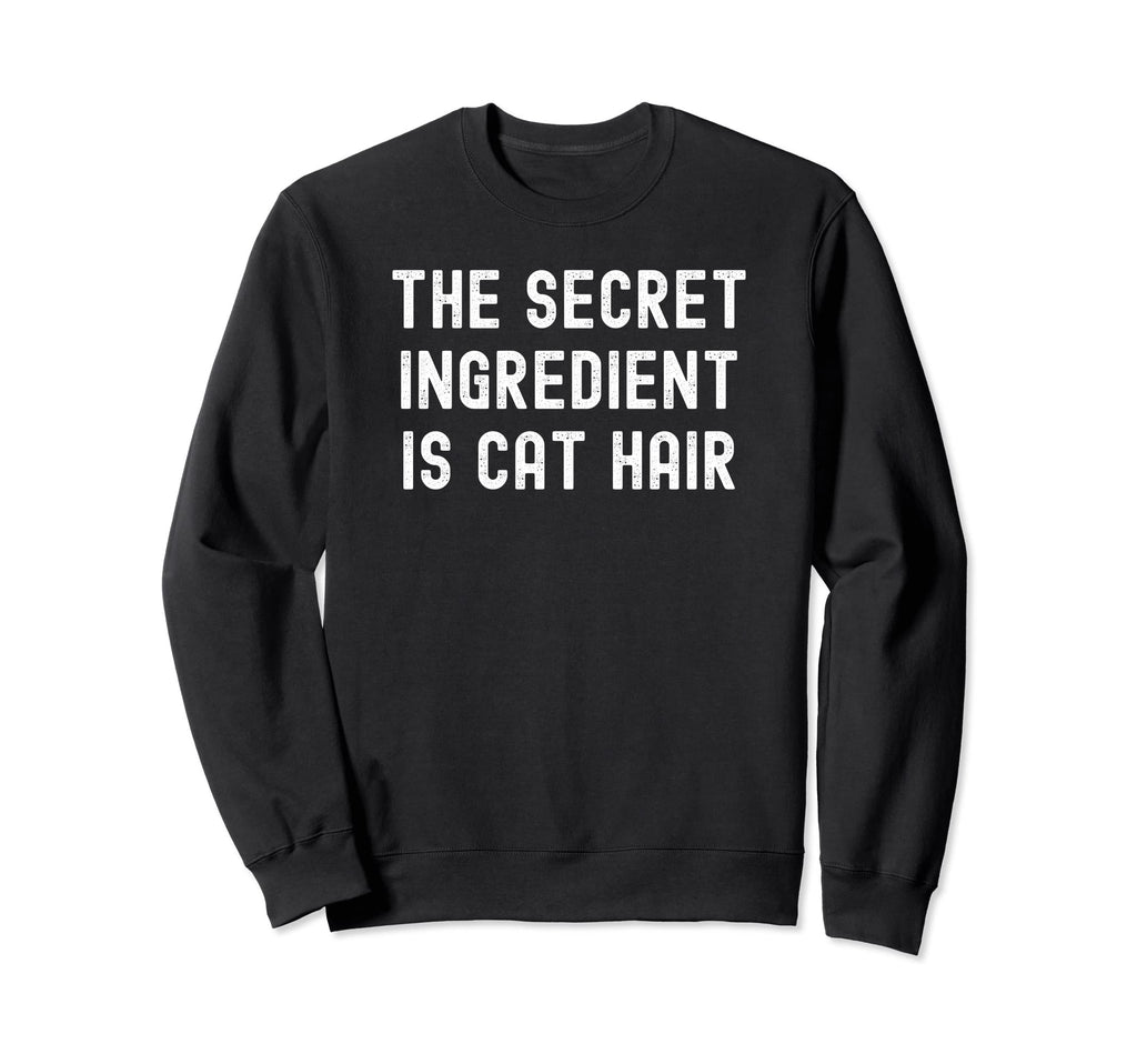 Secret Ingredient Is Cat Hair Sweatshirt - Aesthetic Graphic Men Women - T-Shirt, Sweatshirt, Hoodie