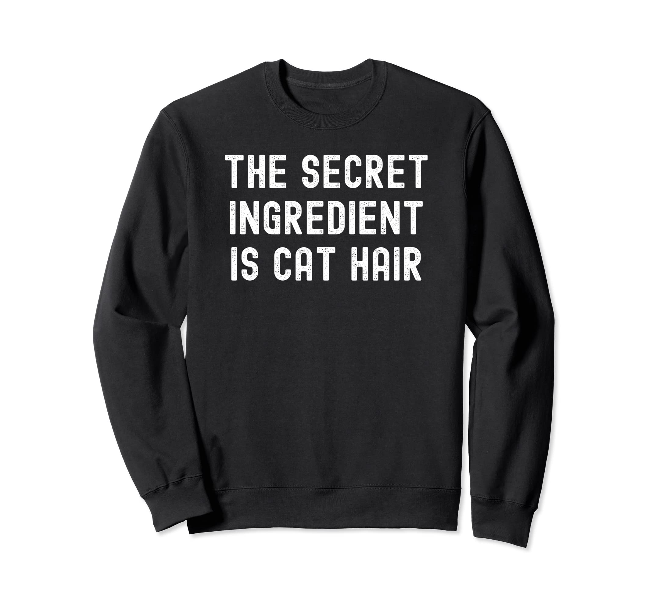 Secret Ingredient Is Cat Hair Sweatshirt - Aesthetic Graphic Men Women - T-Shirt, Sweatshirt, Hoodie