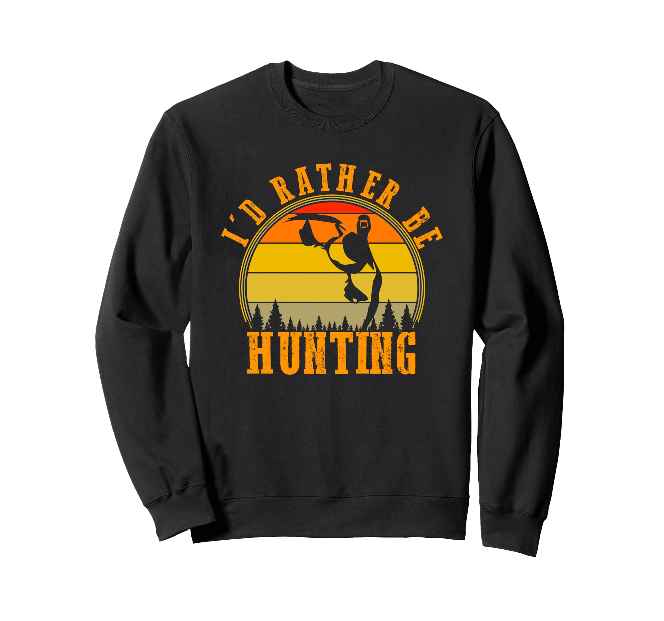 Id Rather Be Hunting Funny Duck Sweatshirt - Aesthetic Graphic Men Women - T-Shirt, Sweatshirt, Hoodie