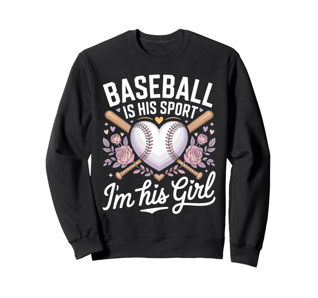 Baseball Is His Sport Im His Sweatshirt - Aesthetic Graphic Unisex - T-Shirt, Sweatshirt, Hoodie