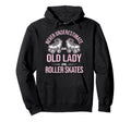 Old Lady Roller Derby Roller Hoodie - Casual Everyday Wear for Adults - T-Shirt, Sweatshirt, Hoodie