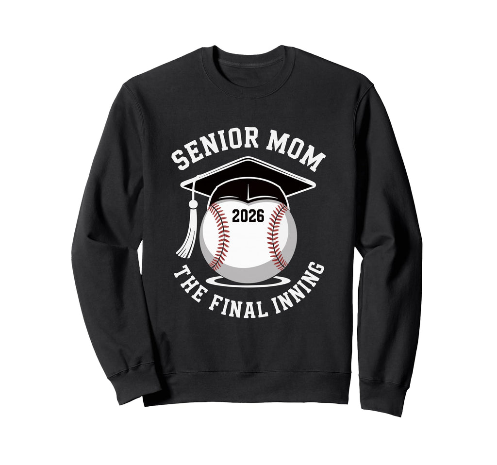 Senior Mom 2026 Baseball Final Inning Sweatshirt - Graphic Print Unisex - T-Shirt, Sweatshirt, Hoodie