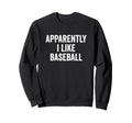 Baseball Gifts Sweatshirt - Novelty Apparel Men Women - T-Shirt, Sweatshirt, Hoodie