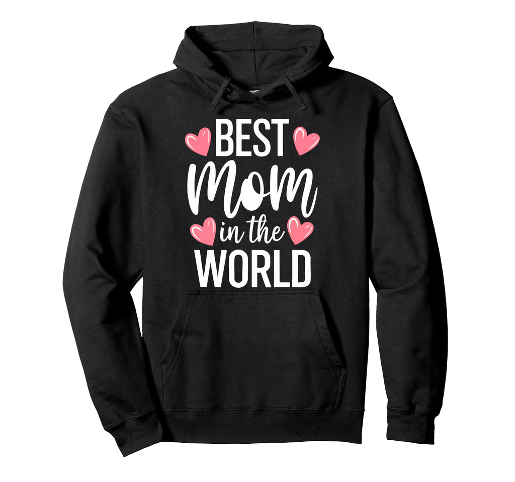Best Mom World Best Mom Ever Mothers Day Hoodie - Aesthetic Graphic Unisex - T-Shirt, Sweatshirt, Hoodie