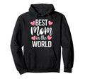 Best Mom World Best Mom Ever Mothers Day Hoodie - Aesthetic Graphic Unisex - T-Shirt, Sweatshirt, Hoodie