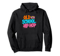 Old School Hip Hop 80S 90S Hoodie - Casual Everyday Wear Men Women - T-Shirt, Sweatshirt, Hoodie