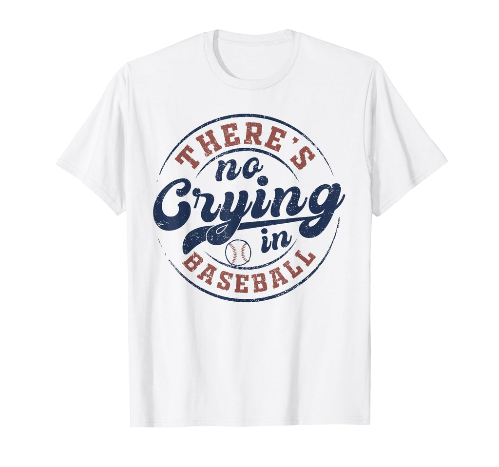 There Is No Crying Baseball Funny T-Shirt - Fun Novelty Design for Adults - T-Shirt, Sweatshirt, Hoodie
