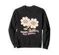 Think Positive Stay Groovy Hippie Sweatshirt - Streetwear Style Unisex - T-Shirt, Sweatshirt, Hoodie