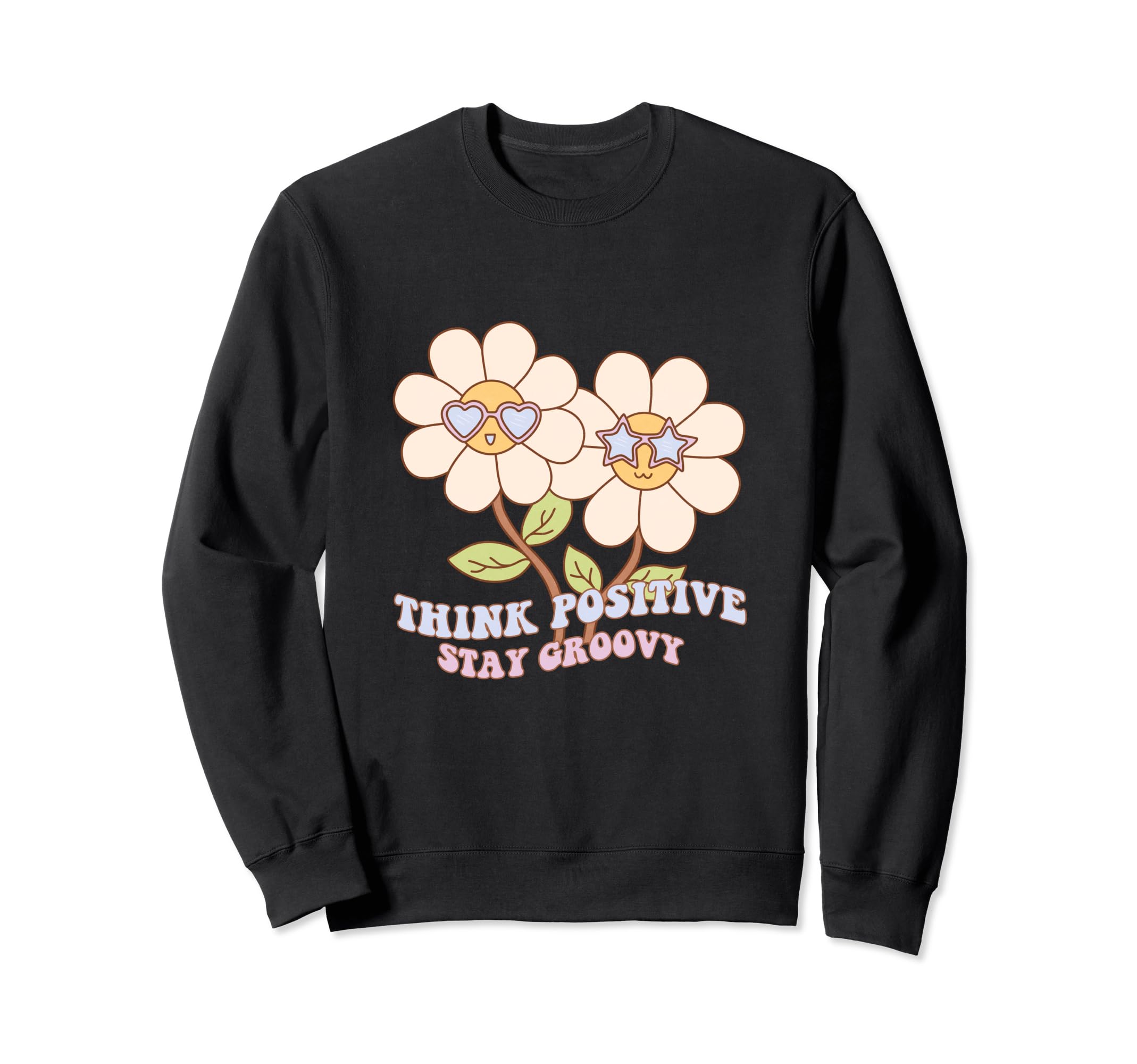 Think Positive Stay Groovy Hippie Sweatshirt - Streetwear Style Unisex - T-Shirt, Sweatshirt, Hoodie