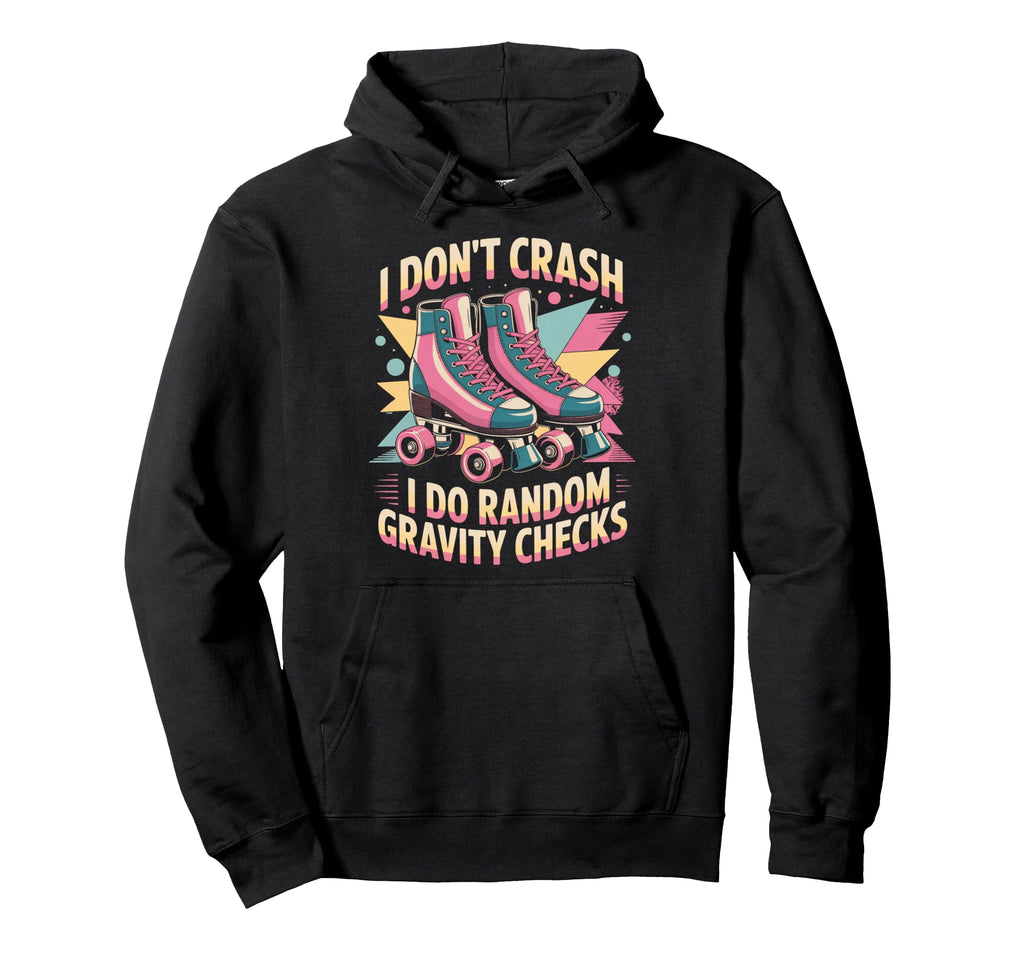 I Dont Crash Roller Skate Roller Hoodie - Aesthetic Graphic Men Women - T-Shirt, Sweatshirt, Hoodie