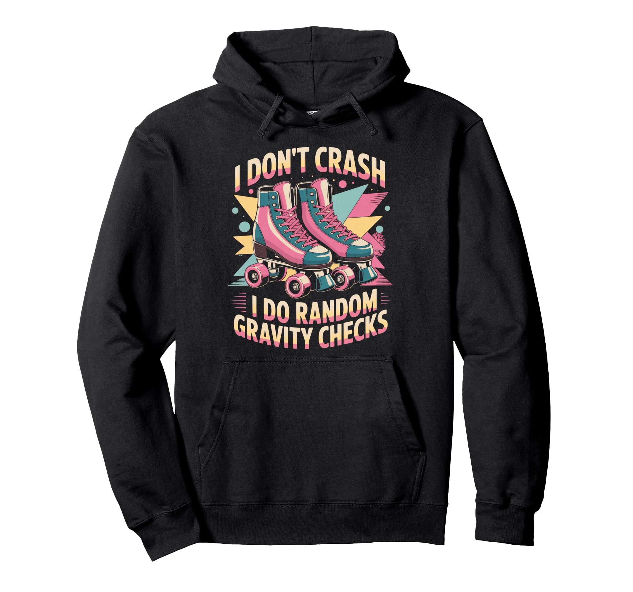 I Dont Crash Roller Skate Roller Hoodie - Aesthetic Graphic Men Women - T-Shirt, Sweatshirt, Hoodie