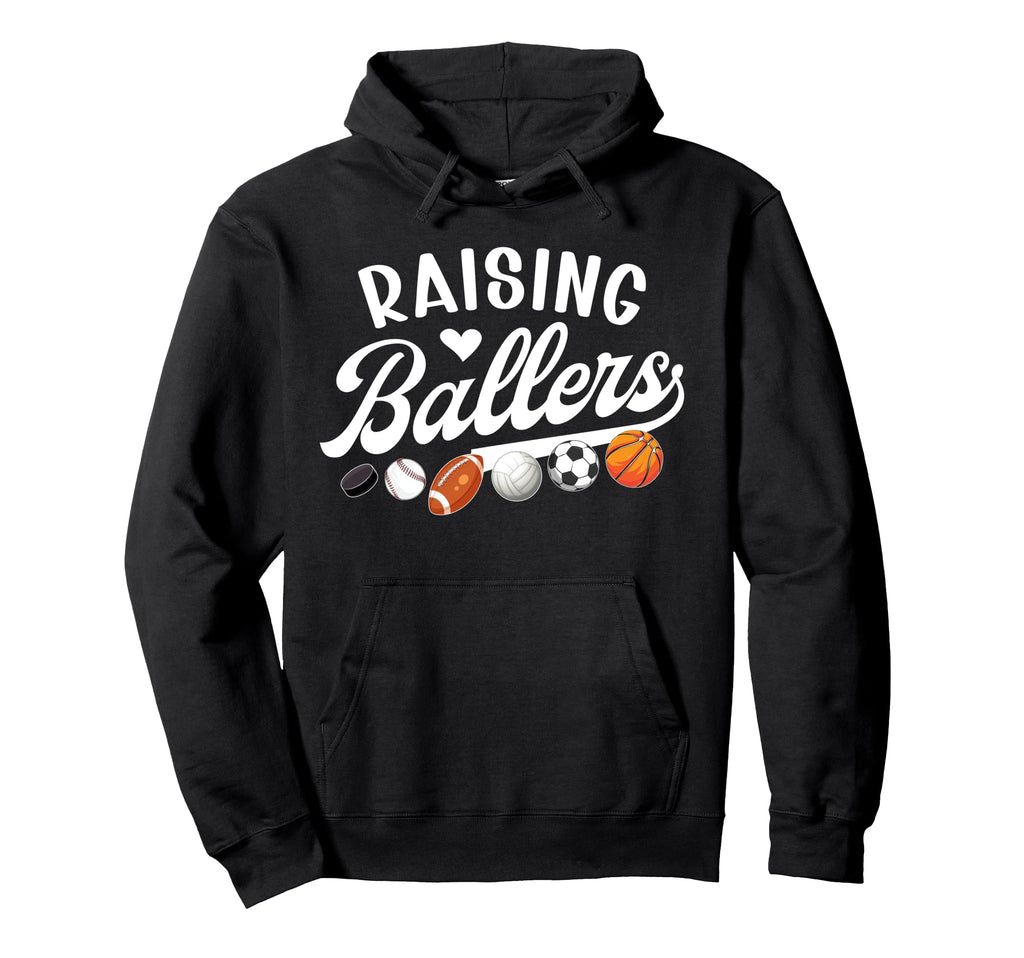 Raising Ballers Sports Mom Sports Hoodie - Fun Novelty Design Men Women - T-Shirt, Sweatshirt, Hoodie