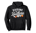 Raising Ballers Sports Mom Sports Hoodie - Fun Novelty Design Men Women - T-Shirt, Sweatshirt, Hoodie
