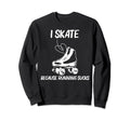Roller Skating Disco Derby Skates Sweatshirt - Graphic Print Unisex - T-Shirt, Sweatshirt, Hoodie