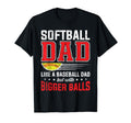 Softball Dad Like Baseball Dad Bigger T-Shirt - Trendy Graphic Unisex - T-Shirt, Sweatshirt, Hoodie