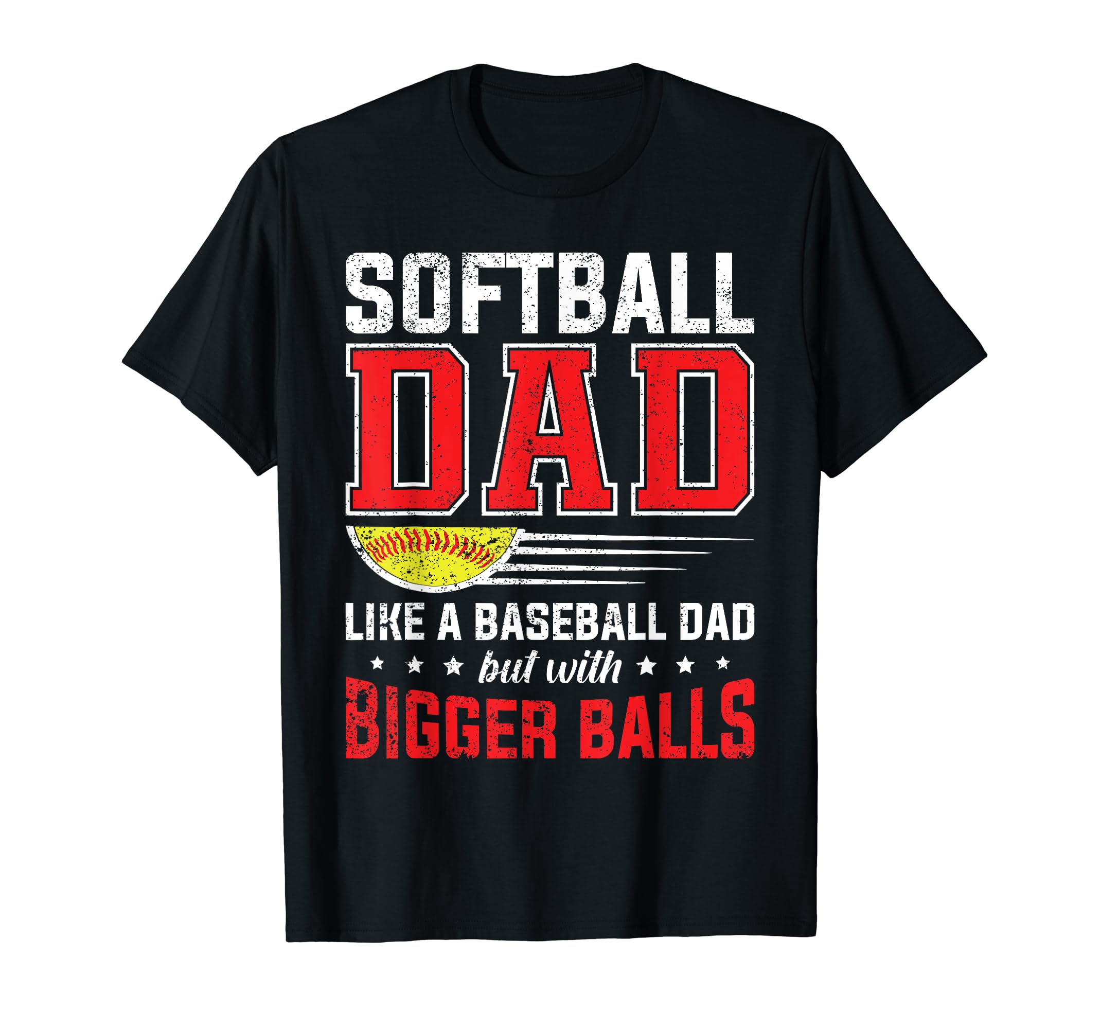 Softball Dad Like Baseball Dad Bigger T-Shirt - Trendy Graphic Unisex - T-Shirt, Sweatshirt, Hoodie