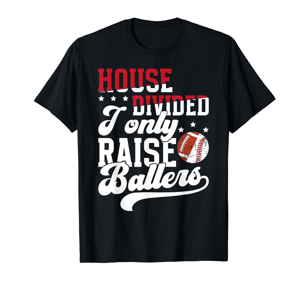 House Divided I Only Raise Ballers T-Shirt - Aesthetic Graphic Unisex - T-Shirt, Sweatshirt, Hoodie