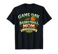 Game Day Basketball Mom T-Shirt - Streetwear Style Unisex - T-Shirt, Sweatshirt, Hoodie