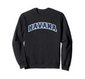 Havana Cuba Varsity Sweatshirt - Graphic Print for Adults - T-Shirt, Sweatshirt, Hoodie