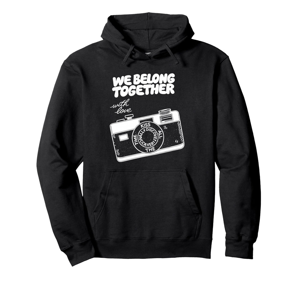 We Belong Together Camera Love Hoodie - Fun Novelty Design Men Women - T-Shirt, Sweatshirt, Hoodie