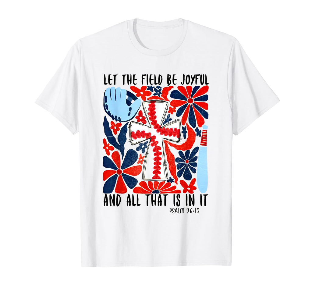 Let Field Be Joyful And All That Is It T-Shirt - Unique Graphic Unisex - T-Shirt, Sweatshirt, Hoodie
