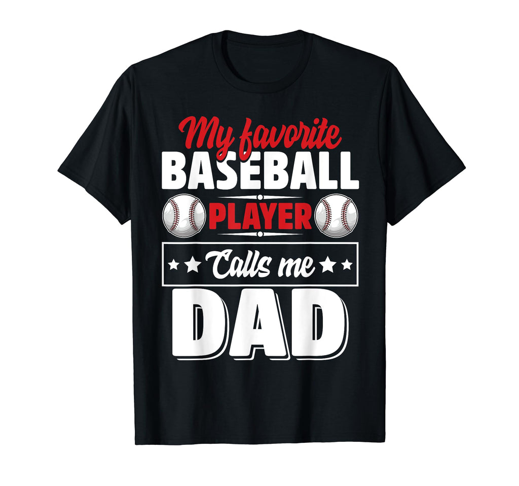 My Favorite Baseball Player Calls Me Dad T-Shirt - Custom Art Print Unisex - T-Shirt, Sweatshirt, Hoodie