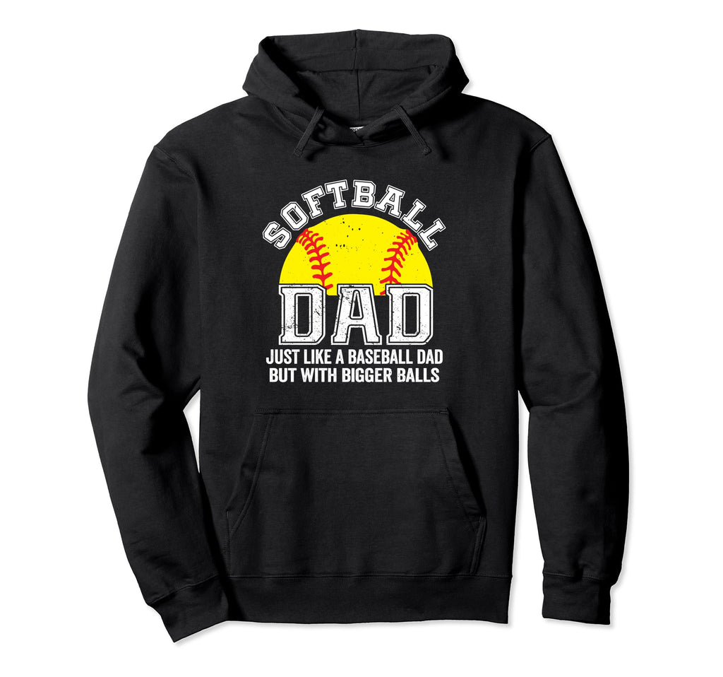 Softball Dad Just Like Baseball Dad But Hoodie - Graphic Print Unisex - T-Shirt, Sweatshirt, Hoodie
