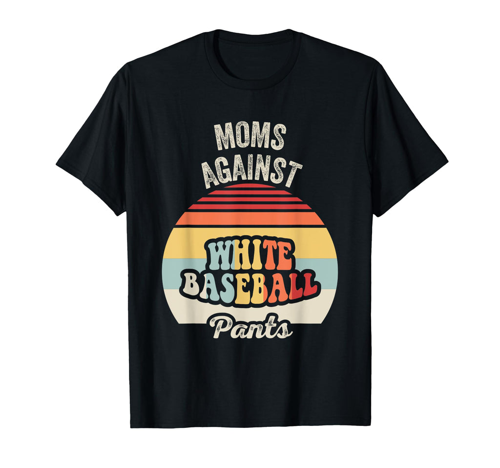 Moms Against White Baseball Pants T-Shirt - Custom Art Print Unisex - T-Shirt, Sweatshirt, Hoodie