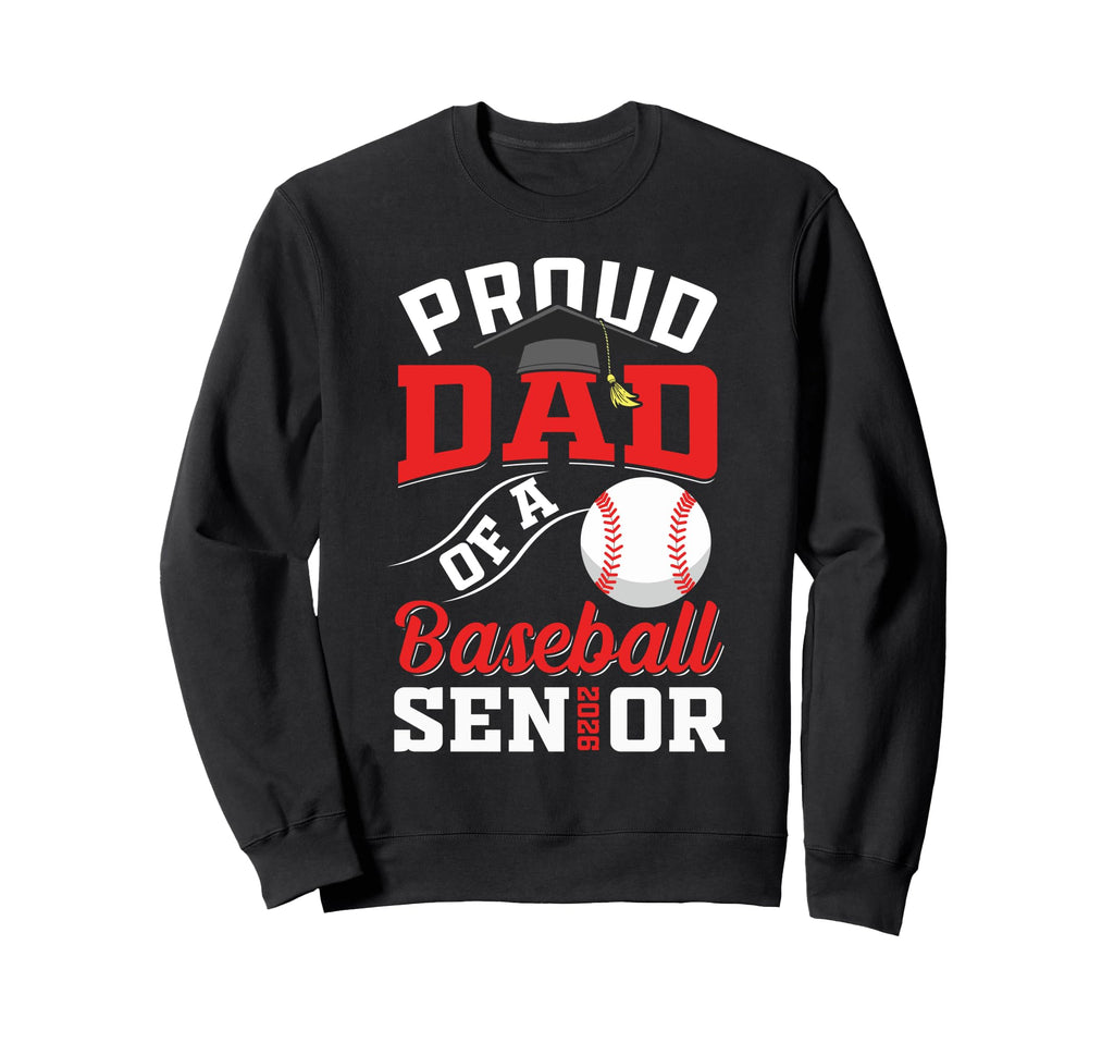 Proud Dad Baseball Senior Sweatshirt - Casual Everyday Wear Men Women - T-Shirt, Sweatshirt, Hoodie