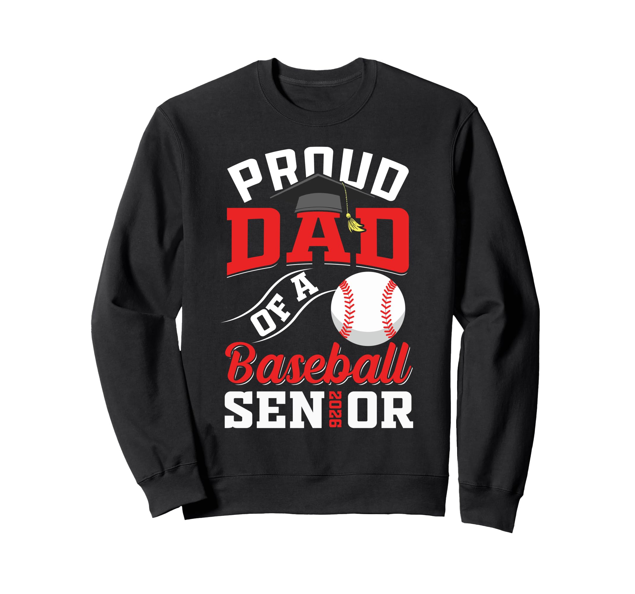 Proud Dad Baseball Senior Sweatshirt - Casual Everyday Wear Men Women - T-Shirt, Sweatshirt, Hoodie